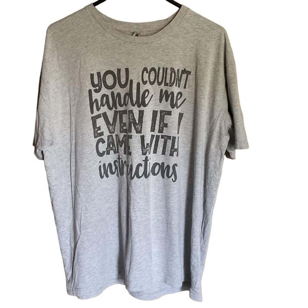 You Couldn't Handle Me Even If I Came With Instructions Tee